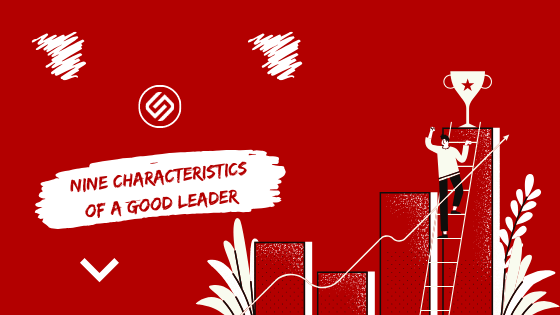 Characteristics Of A Good Leader - Nine Essential Qualities
